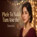 Pehle To Nahi Tum Aise The