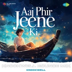 Aaj Phir Jeene Ki Bounce Mix Aaj Phir Jeene Ki Bounce Mix